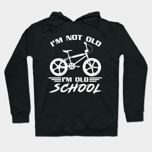 I'm not old - I'm old School Hoodie